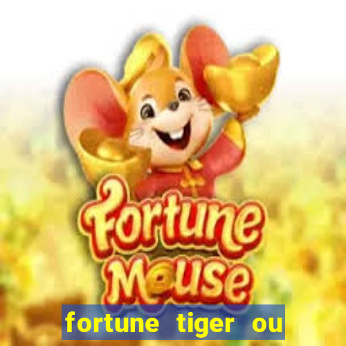 fortune tiger ou fortune ox